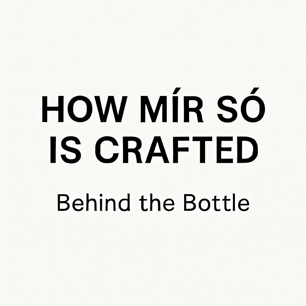 How Mír Só Is Crafted: Behind the Bottle