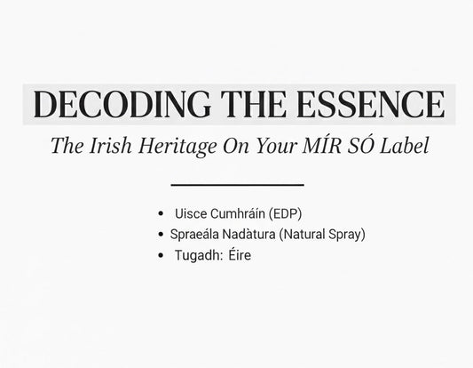 Decoding the Essence: Understanding the Irish Heritage on Your MÍR SÓ Label